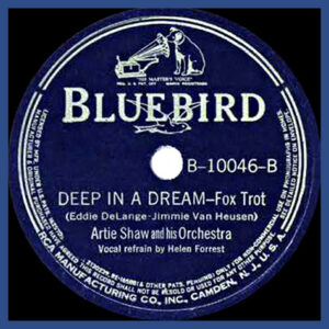 Deep in a Dream - Artie Shaw and his Orchestar - Bluebird record label