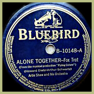 Alone Together - Artie Shaw and his Orchestar - Bluebird record label