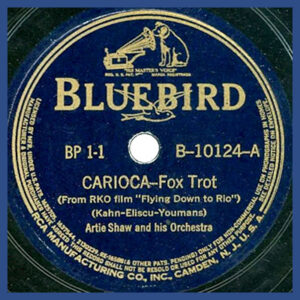 Carioca - Artie Shaw and his Orchestar - Bluebird record label