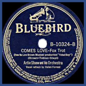 Comes Love - Artie Shaw and his Orchestar - Bluebird record label